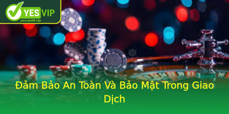 Đảm Bảo An Toàn Và Bảo Mật Trong Giao Dịch