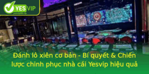 Anh Lo Xien Co Ban Bi Quyet Chien Luoc Chinh Phuc Nha Cai Yesvip Hieu Qua