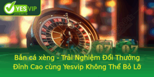 Ban Ca Xeng Trai Nghiem Oi Thuong Inh Cao Cung Yesvip Khong The Bo Lo