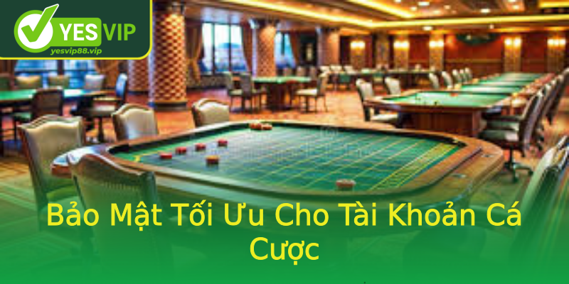 Bảo Mật Tối Ưu Cho Tài Khoản Cá Cược Bảo Mật Tối Ưu Cho Tài Khoản Cá Cược