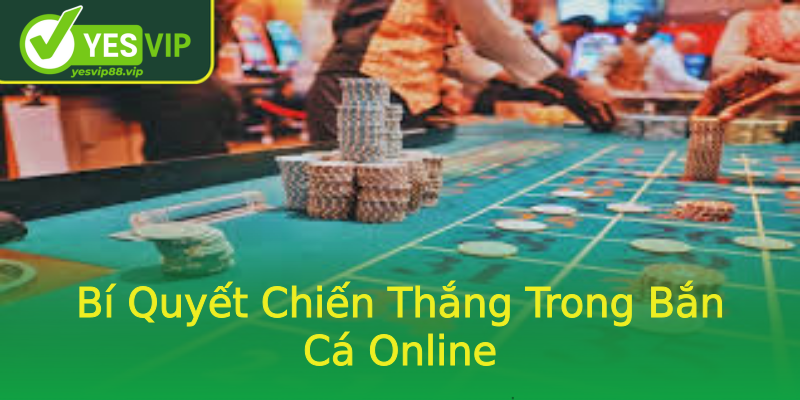 Bí Quyết Chiến Thắng Trong Bắn Cá Online