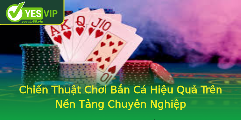 Chiến Thuật Chơi Bắn Cá Hiệu Quả Trên Nền Tảng Chuyên Nghiệp Chiến Thuật Chơi Bắn Cá Hiệu Quả Trên Nền Tảng Chuyên Nghiệp