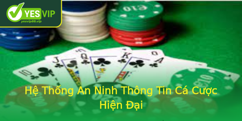Hệ Thống An Ninh Thông Tin Cá Cược Hiện Đại