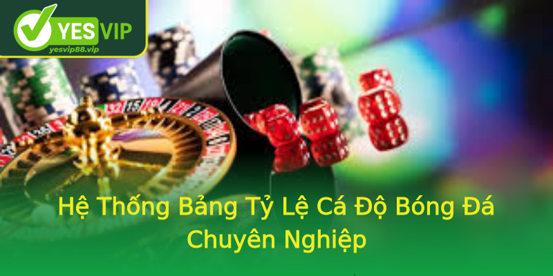 Hệ Thống Bảng Tỷ Lệ Cá Độ Bóng Đá Chuyên Nghiệp Hệ Thống Bảng Tỷ Lệ Cá Độ Bóng Đá Chuyên Nghiệp