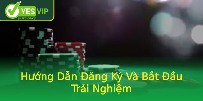 Hướng Dẫn Đăng Ký Và Bắt Đầu Trải Nghiệm Hướng Dẫn Đăng Ký Và Bắt Đầu Trải Nghiệm