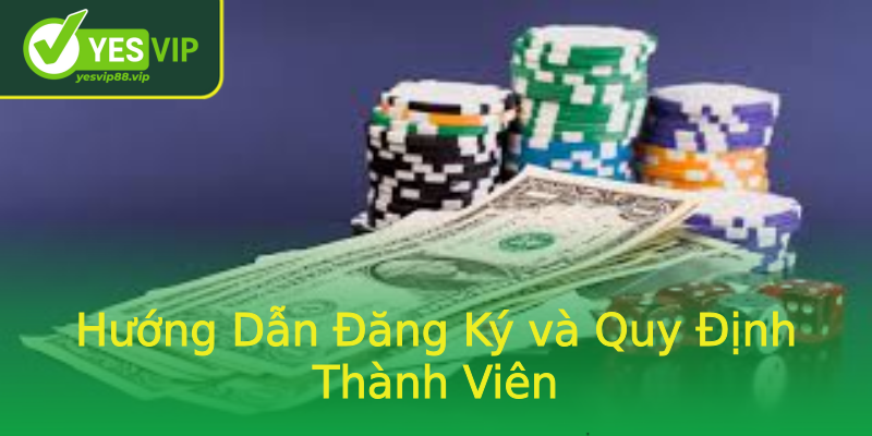 Hướng Dẫn Đăng Ký và Quy Định Thành Viên