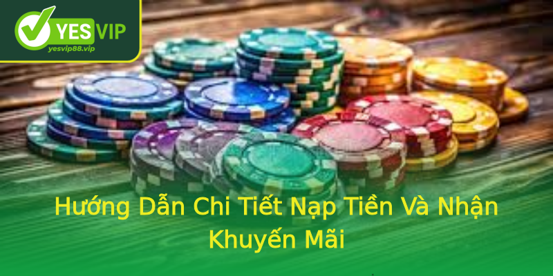 Hướng Dẫn Chi Tiết Nạp Tiền Và Nhận Khuyến Mãi Hướng Dẫn Chi Tiết Nạp Tiền Và Nhận Khuyến Mãi