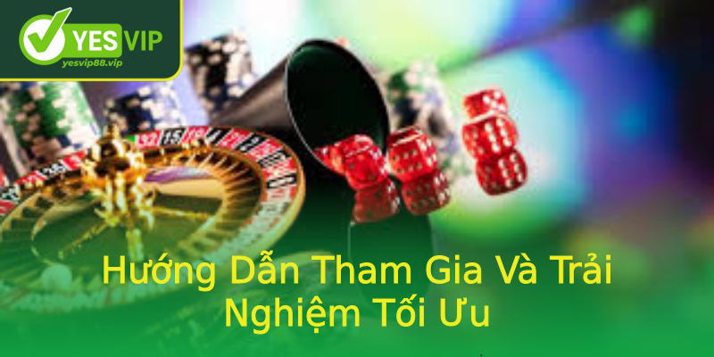 Hướng Dẫn Tham Gia Và Trải Nghiệm Tối Ưu