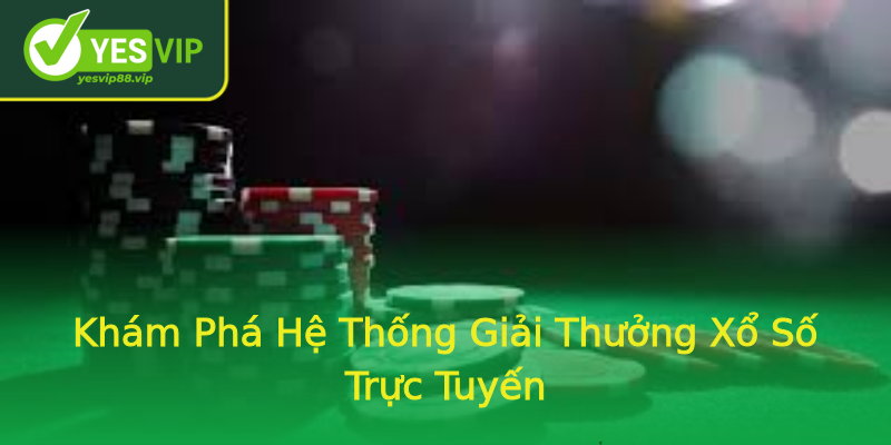 Khám Phá Hệ Thống Giải Thưởng Xổ Số Trực Tuyến