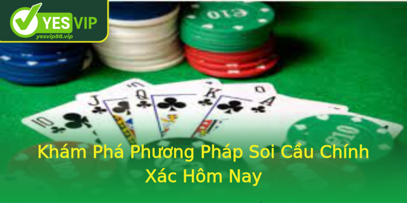 Khám Phá Phương Pháp Soi Cầu Chính Xác Hôm Nay