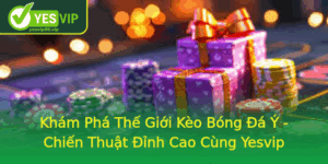 Kham Pha The Gioi Keo Bong A Y Chien Thuat Inh Cao Cung Yesvip