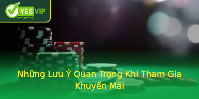 Những Lưu Ý Quan Trọng Khi Tham Gia Khuyến Mãi Những Lưu Ý Quan Trọng Khi Tham Gia Khuyến Mãi