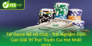 Tai Game No Hu Club Trai Nghiem Inh Cao Giai Tri Truc Tuyen Cui Hot Nhat 2025